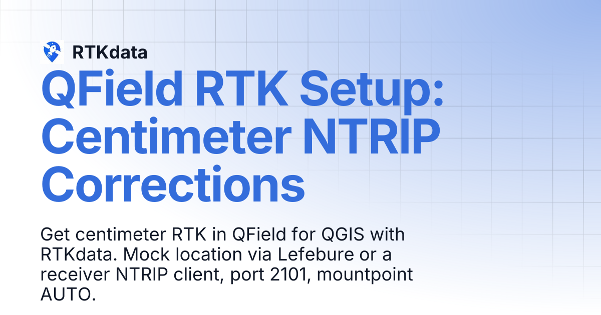 QField RTK Setup: Centimeter NTRIP Corrections | RTKdata